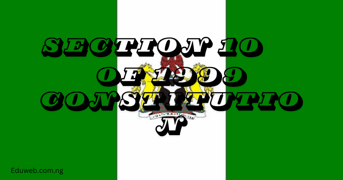 Meaning of section 10 of 1999 constitution